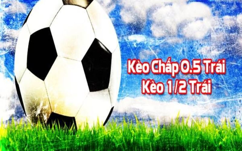 Kèo chấp 0.5