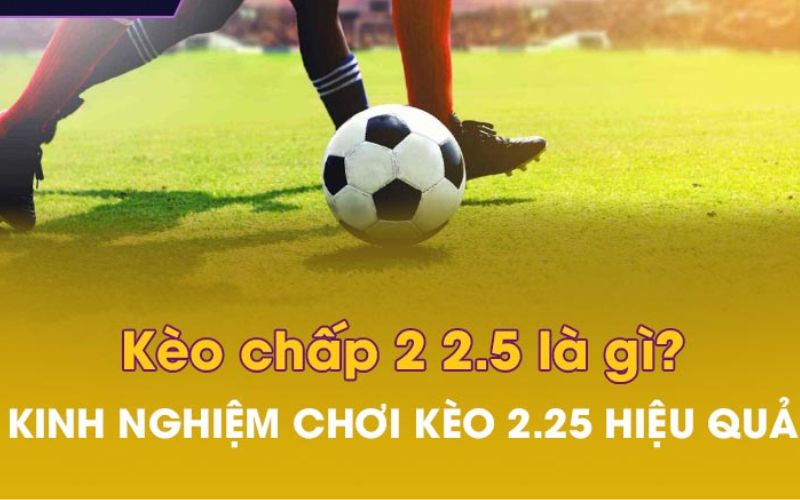 Kèo chấp 2.25