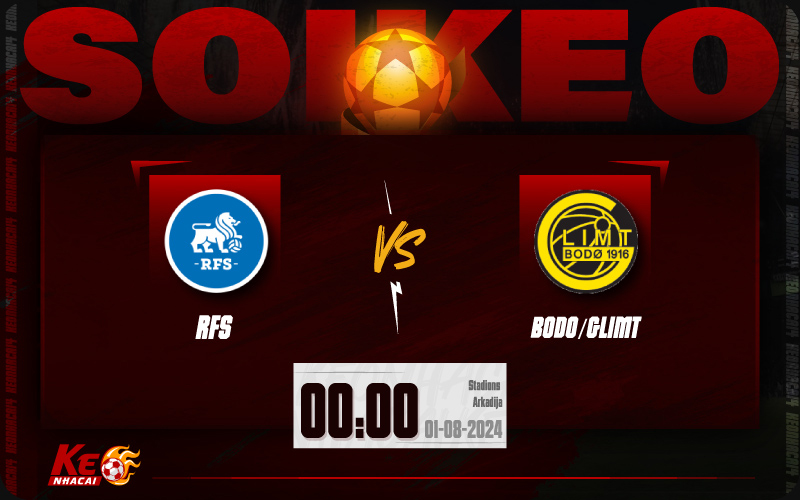 Soi kèo RFS vs Bodo Glimt 00h00 ngày 01/8/2024