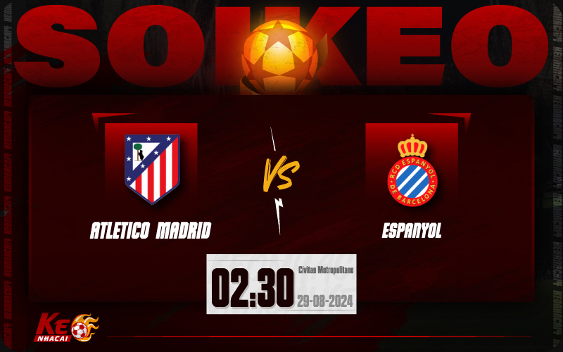 Soi kèo Atl Madrid vs Espanyol 02h30 ngày 29/8/2024