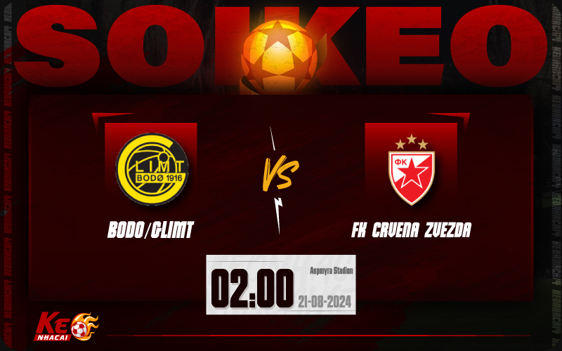 Soi kèo Bodo Glimt vs Crvena Zvezda 02h00 ngày 21/8/2024