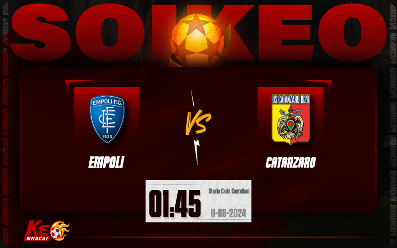 Soi kèo Empoli vs Catanzaro 01h45 ngày 11/8/2024