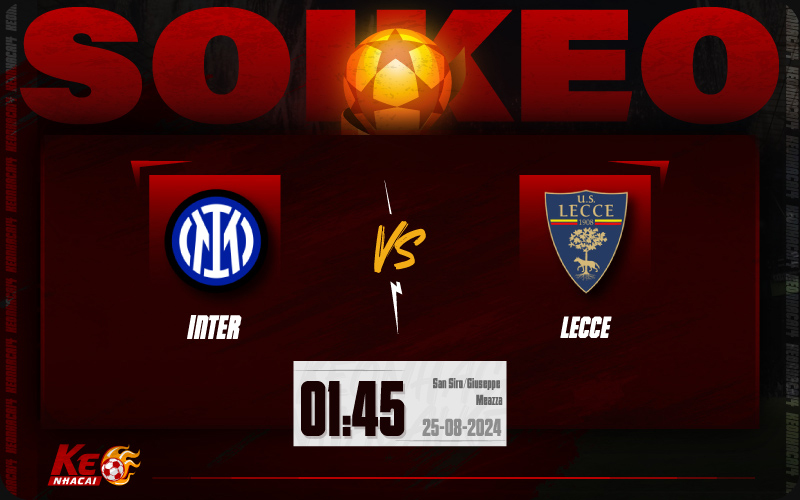 Soi kèo Inter Milan vs Lecce 01h45 ngày 25/8/2024