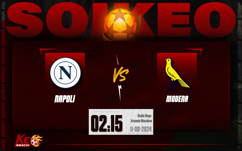 Soi kèo Napoli vs Modena 02h15 ngày 11/8/2024