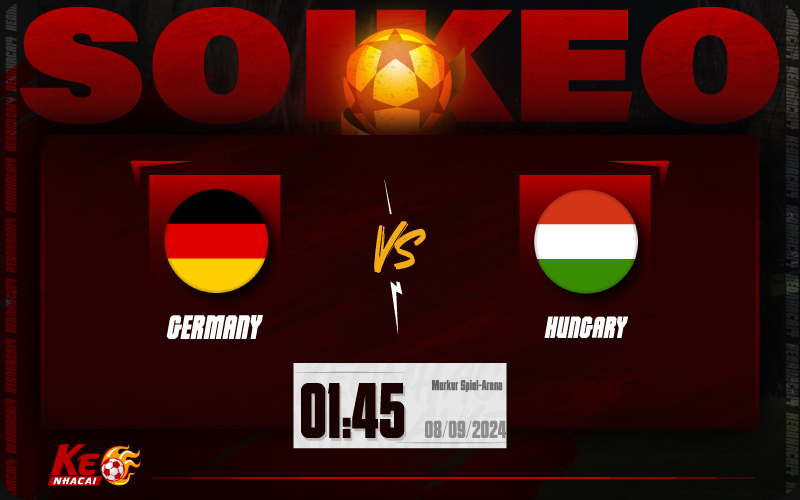 Soi kèo Đức vs Hungary 01h45 ngày 08/9/2024