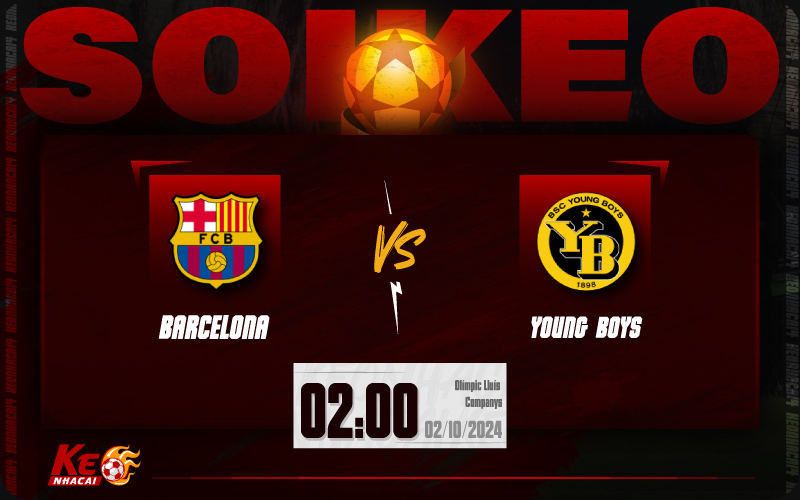 Soi kèo Barcelona vs Young Boy